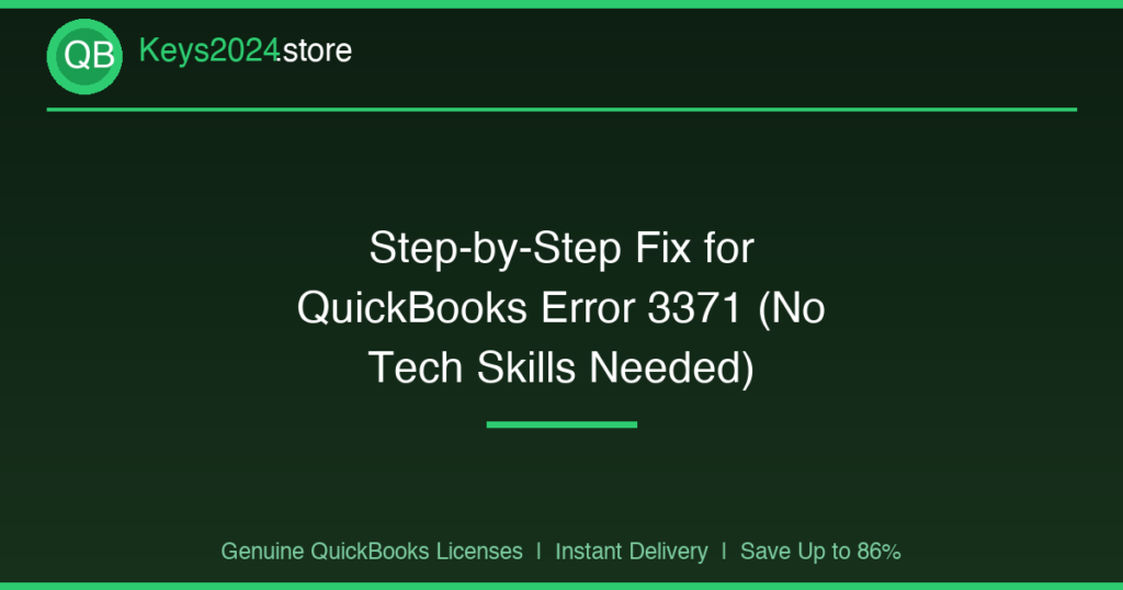 Step-by-Step Fix for QuickBooks Error 3371 (No Tech Skills Needed)