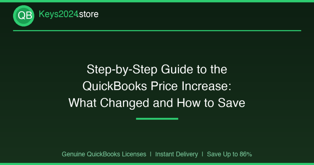 Step-by-Step Guide to the QuickBooks Price Increase: What Changed and How to Save