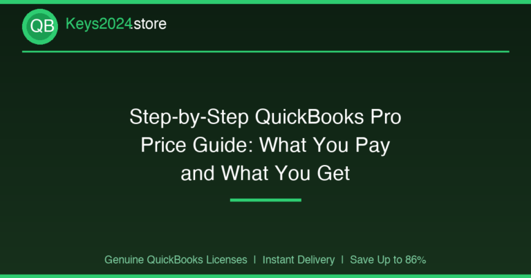 Step-by-Step QuickBooks Pro Price Guide: What You Pay and What You Get