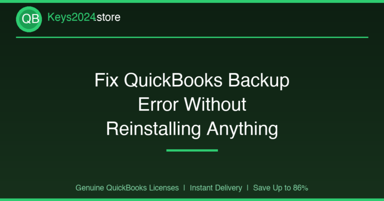 Fix QuickBooks Backup Error Without Reinstalling Anything