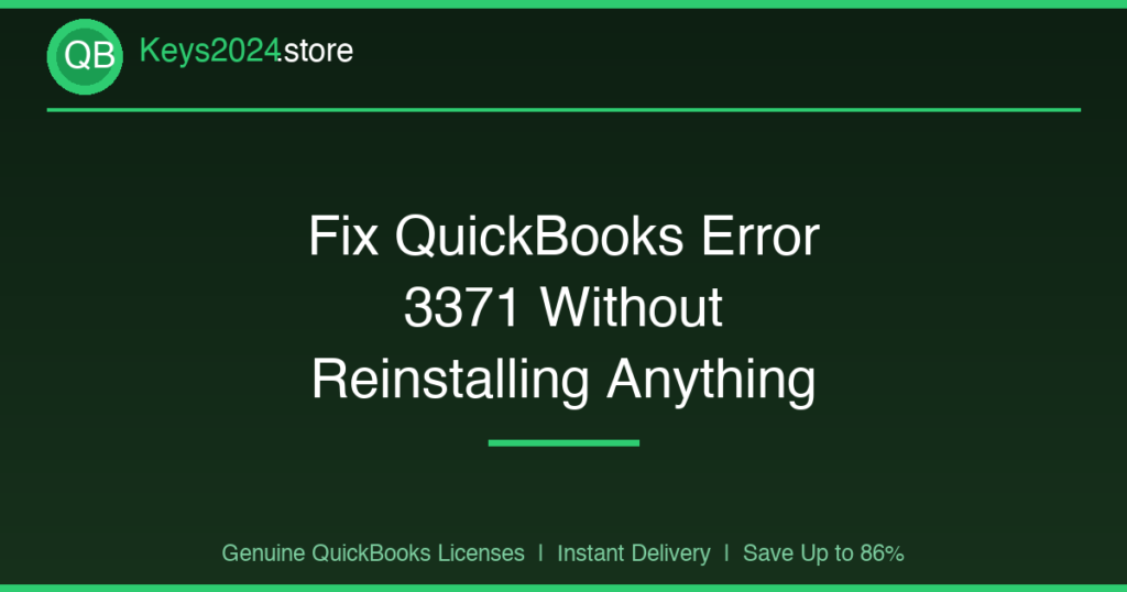 Fix QuickBooks Error 3371 Without Reinstalling Anything