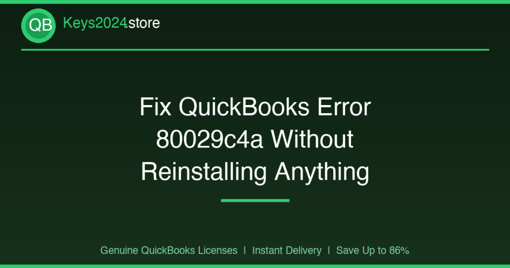 Fix QuickBooks Error 80029c4a Without Reinstalling Anything