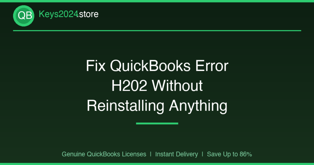 Fix QuickBooks Error H202 Without Reinstalling Anything