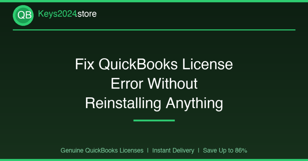 Fix QuickBooks License Error Without Reinstalling Anything
