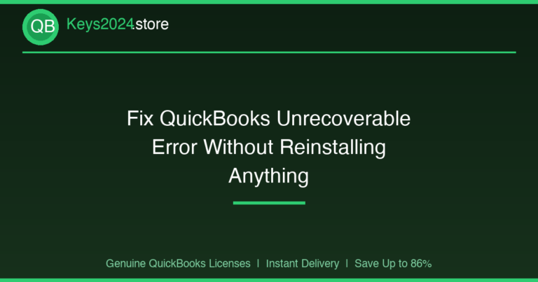 Fix QuickBooks Unrecoverable Error Without Reinstalling Anything
