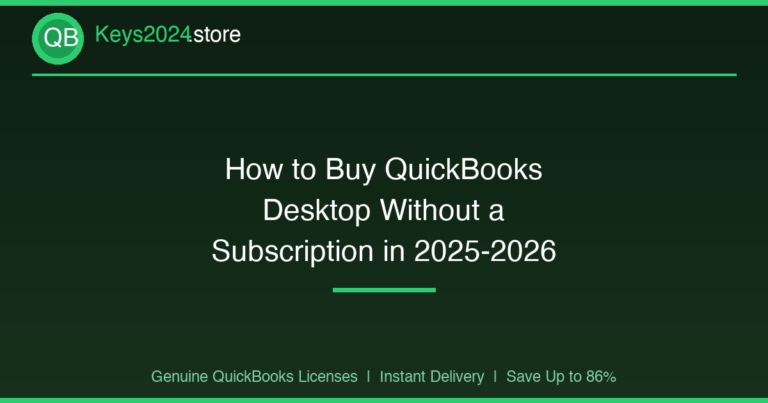 How to Buy QuickBooks Desktop Without a Subscription in 2025-2026