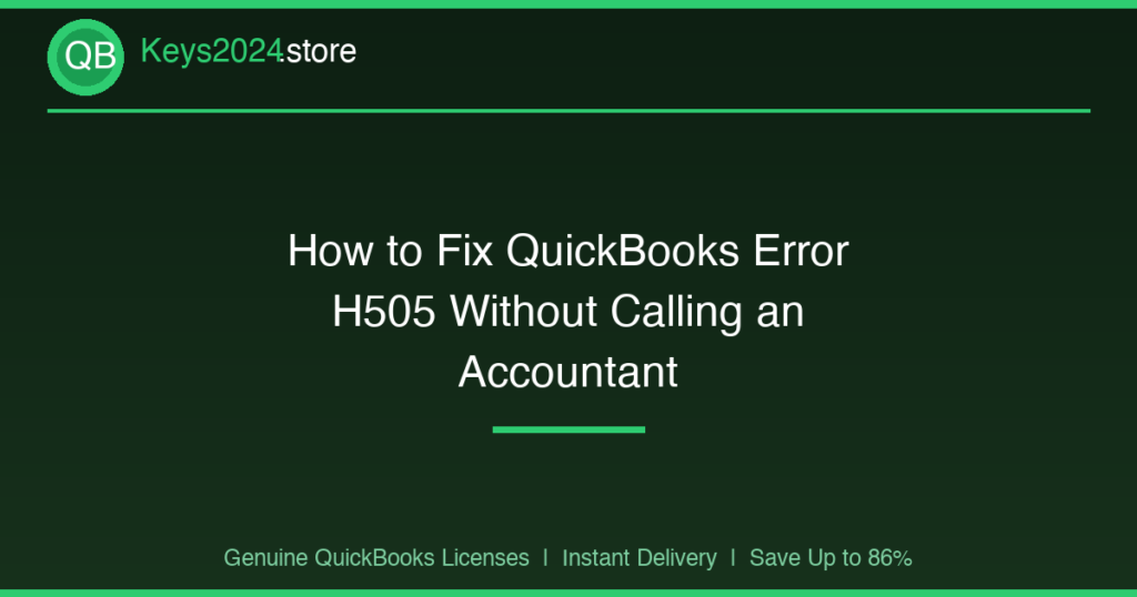 How to Fix QuickBooks Error H505 Without Calling an Accountant