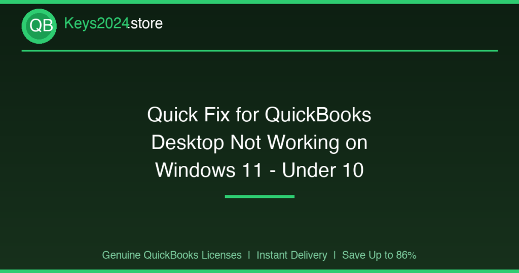 Quick Fix for QuickBooks Desktop Not Working on Windows 11 — Under 10 Minutes