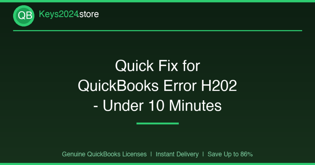 Quick Fix for QuickBooks Error H202 — Under 10 Minutes