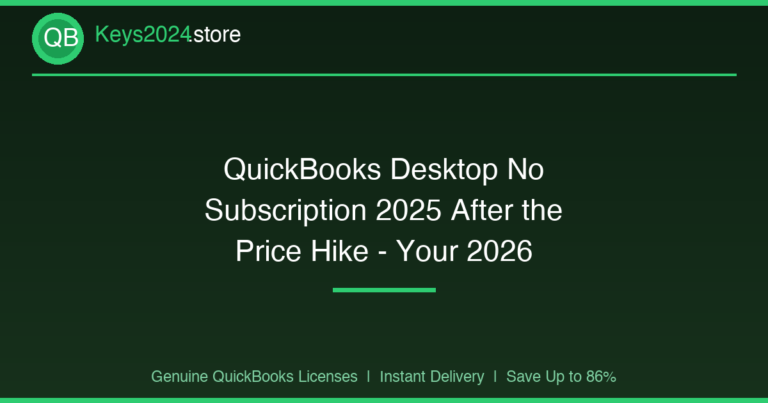QuickBooks Desktop No Subscription 2025 After the Price Hike — Your 2026 Buying Guide