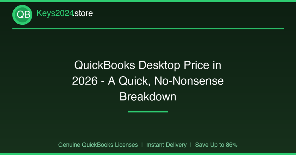 QuickBooks Desktop Price in 2026 — A Quick, No-Nonsense Breakdown
