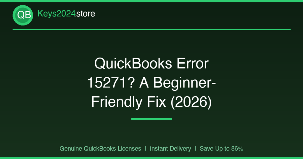 QuickBooks Error 15271? A Beginner-Friendly Fix (2026)