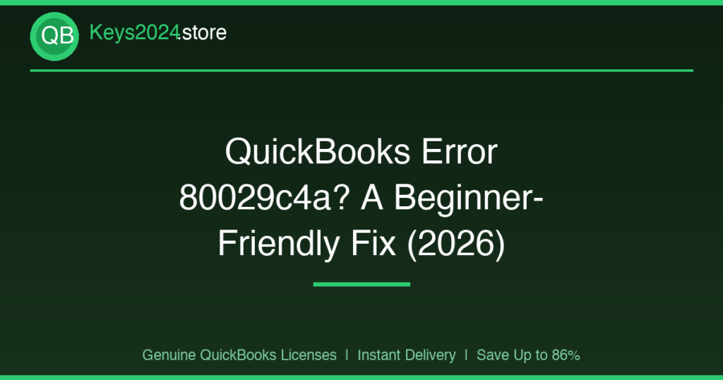 QuickBooks Error 80029c4a? A Beginner-Friendly Fix (2026)