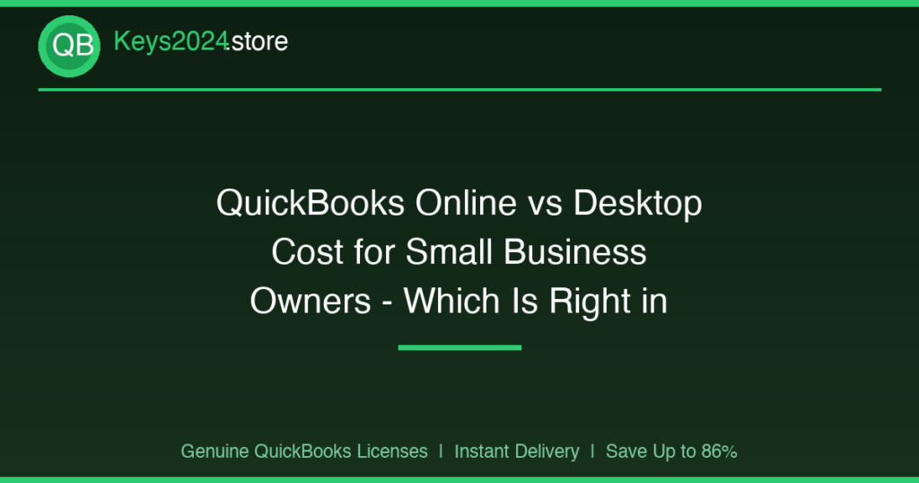 QuickBooks Online vs Desktop Cost for Small Business Owners — Which Is Right in 2026?