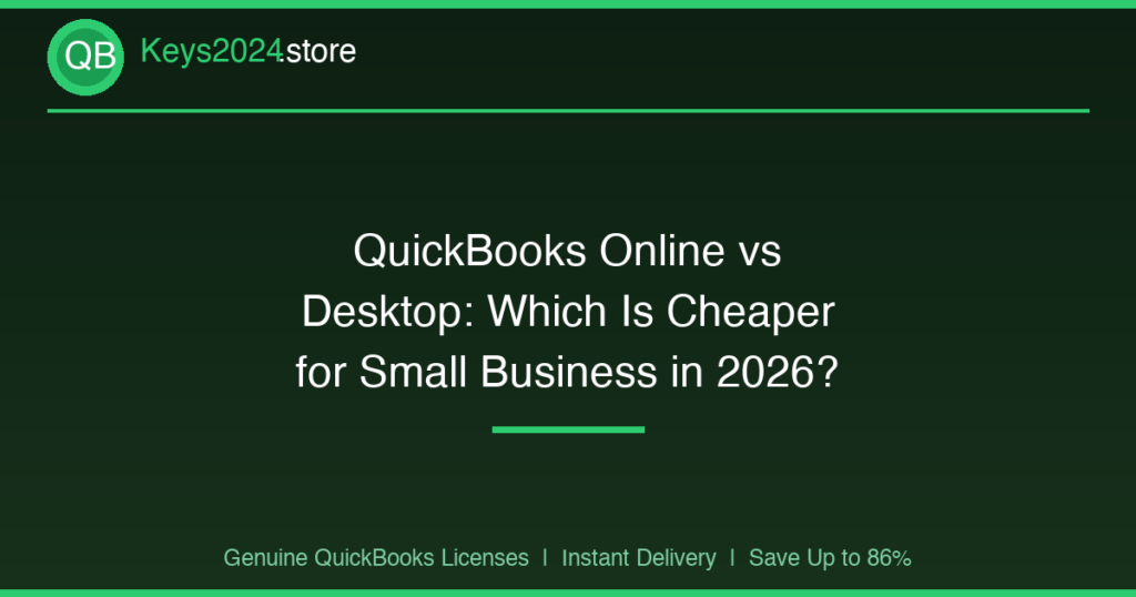 QuickBooks Online vs Desktop: Which Is Cheaper for Small Business in 2026?