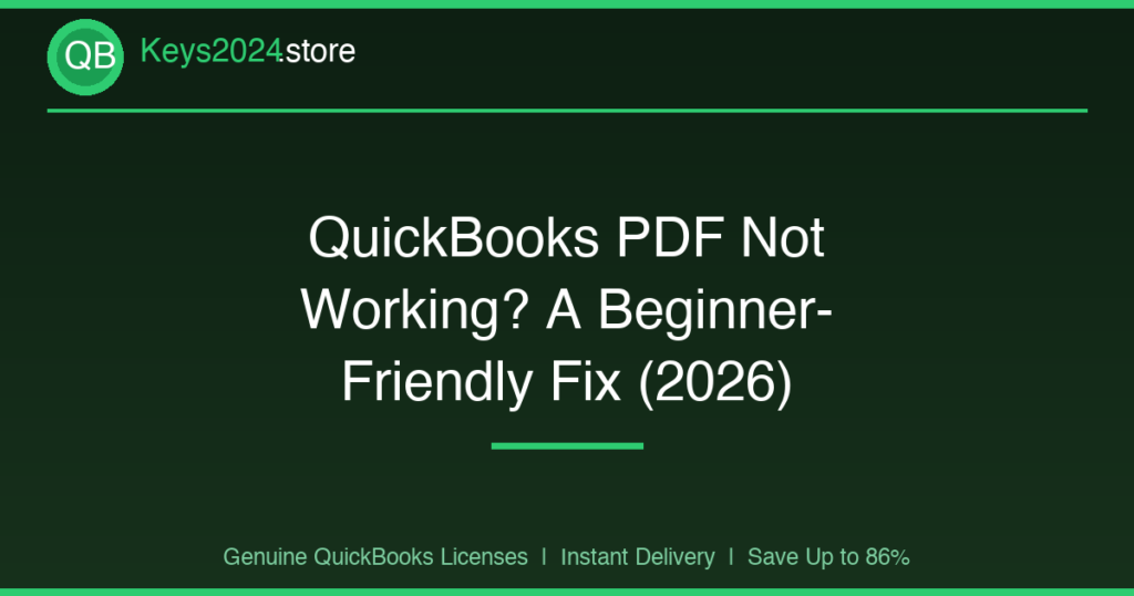 QuickBooks PDF Not Working? A Beginner-Friendly Fix (2026)