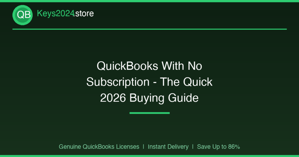 QuickBooks With No Subscription — The Quick 2026 Buying Guide