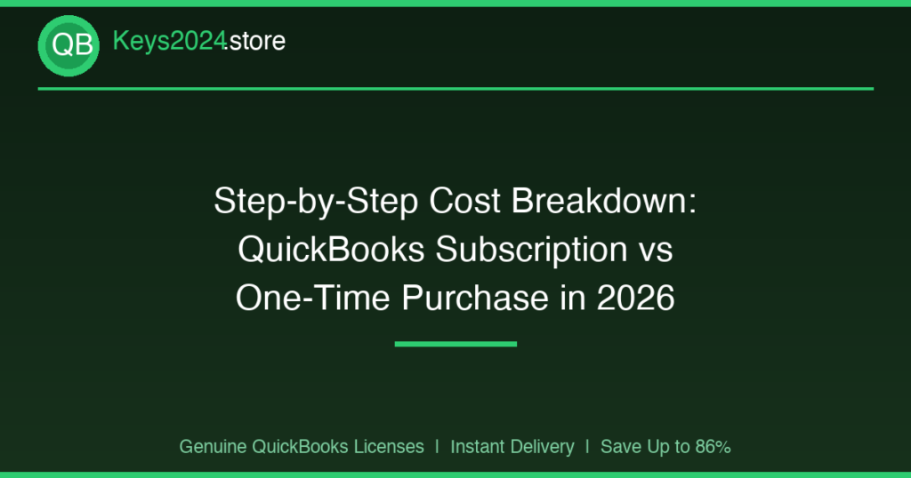 Step-by-Step Cost Breakdown: QuickBooks Subscription vs One-Time Purchase in 2026