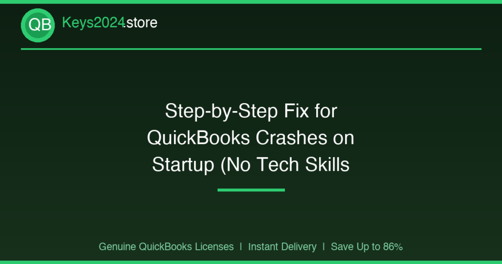 Step-by-Step Fix for QuickBooks Crashes on Startup (No Tech Skills Needed)