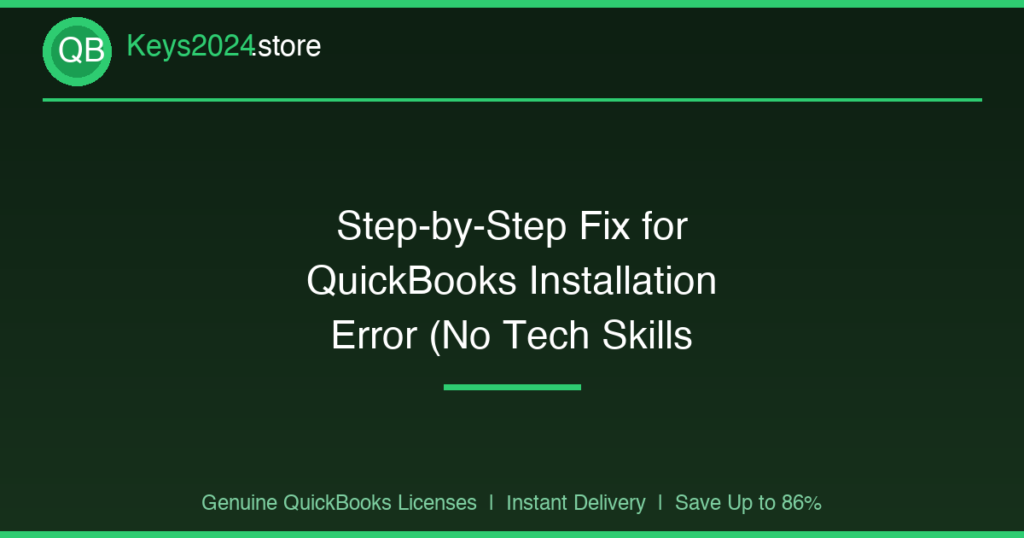 Step-by-Step Fix for QuickBooks Installation Error (No Tech Skills Needed)