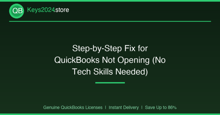 Step-by-Step Fix for QuickBooks Not Opening (No Tech Skills Needed)
