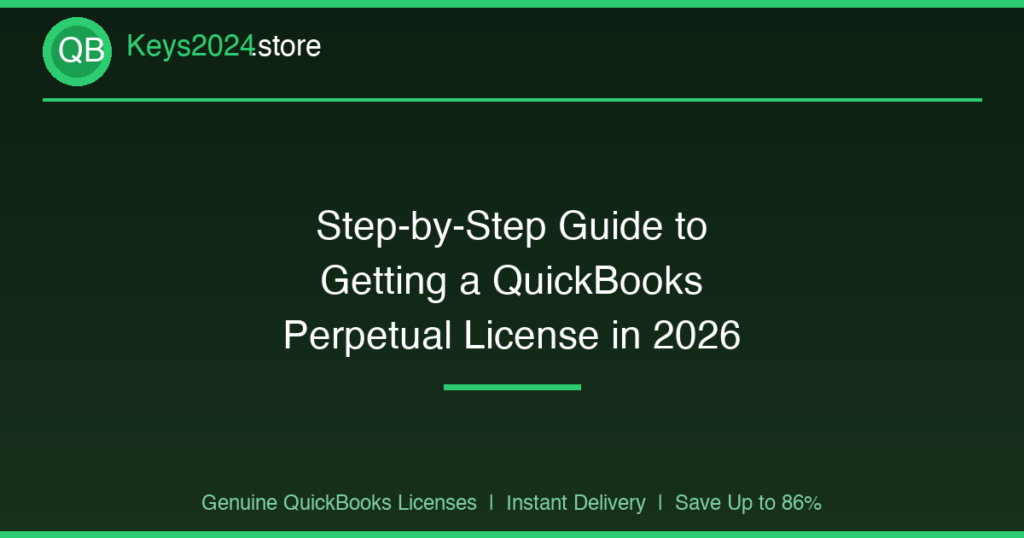 Step-by-Step Guide to Getting a QuickBooks Perpetual License in 2026