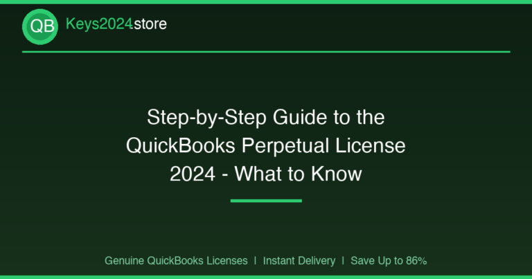 Step-by-Step Guide to the QuickBooks Perpetual License 2024 — What to Know