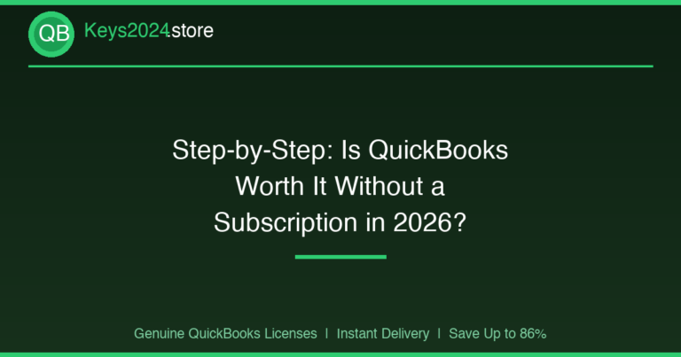 Step-by-Step: Is QuickBooks Worth It Without a Subscription in 2026?