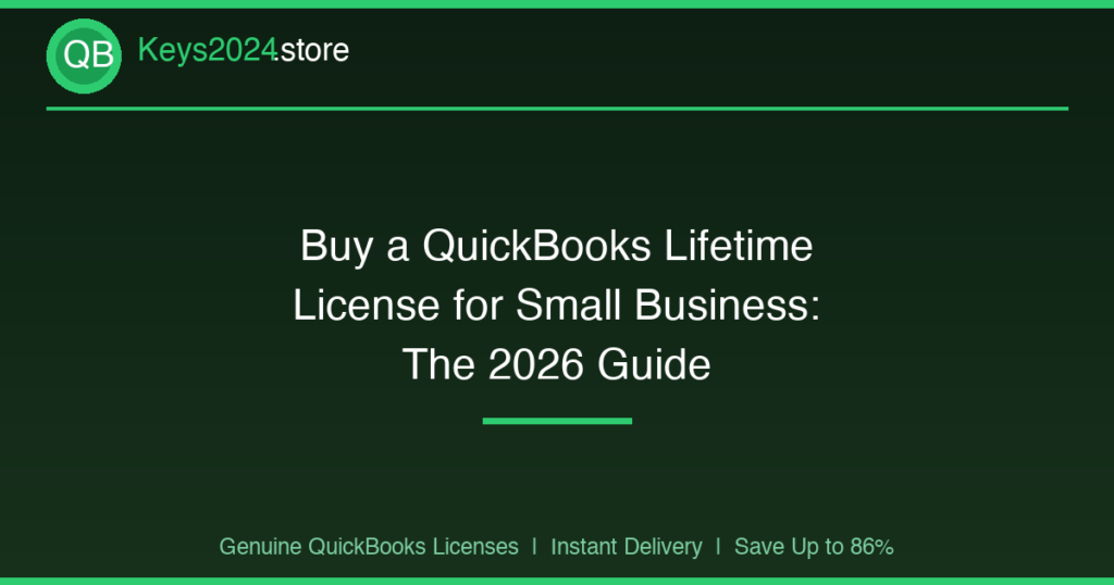 Buy a QuickBooks Lifetime License for Small Business: The 2026 Guide