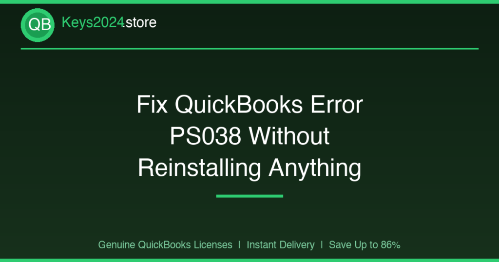 Fix QuickBooks Error PS038 Without Reinstalling Anything