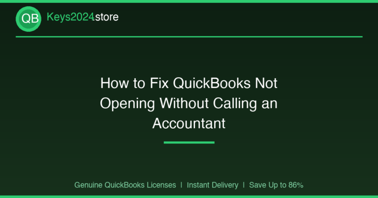 How to Fix QuickBooks Not Opening Without Calling an Accountant