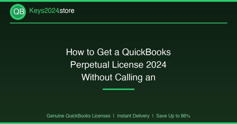 How to Get a QuickBooks Perpetual License 2024 Without Calling an Accountant