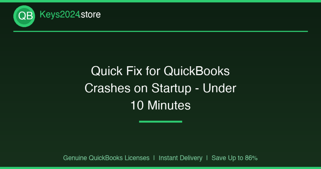 Quick Fix for QuickBooks Crashes on Startup — Under 10 Minutes