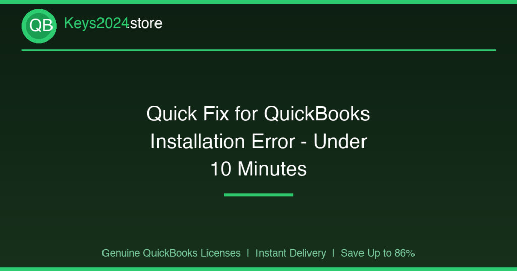 Quick Fix for QuickBooks Installation Error — Under 10 Minutes