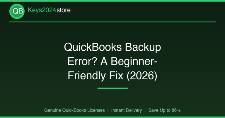 QuickBooks Backup Error? A Beginner-Friendly Fix (2026)