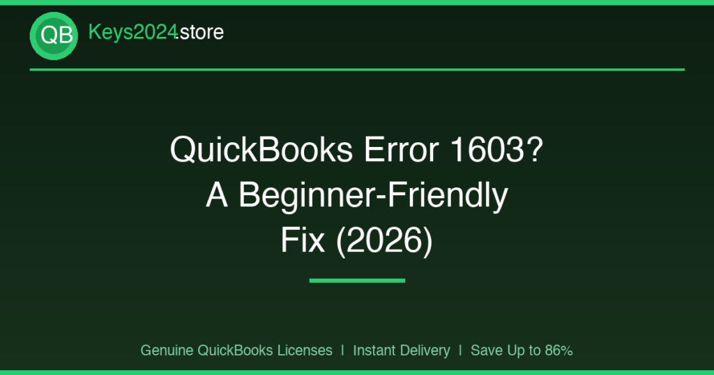 QuickBooks Error 1603? A Beginner-Friendly Fix (2026)
