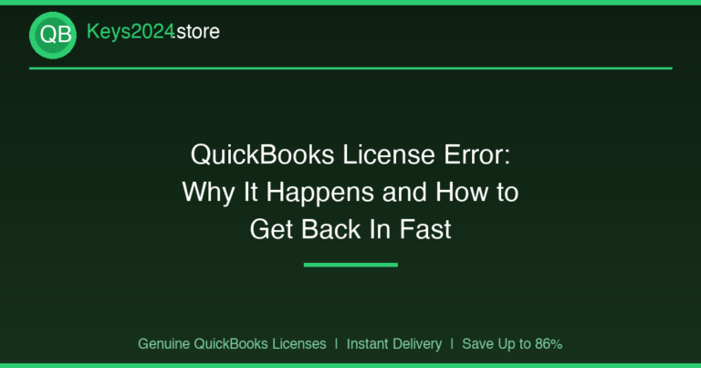 QuickBooks License Error: Why It Happens and How to Get Back In Fast