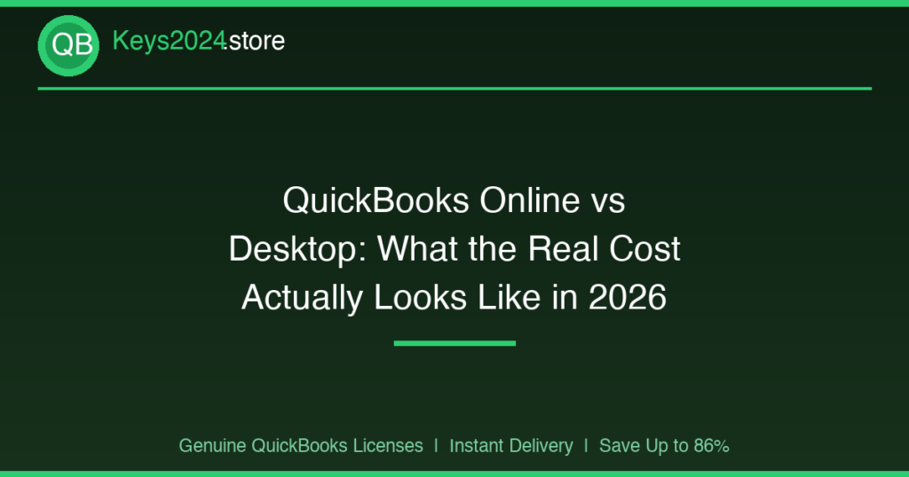 QuickBooks Online vs Desktop: What the Real Cost Actually Looks Like in 2026