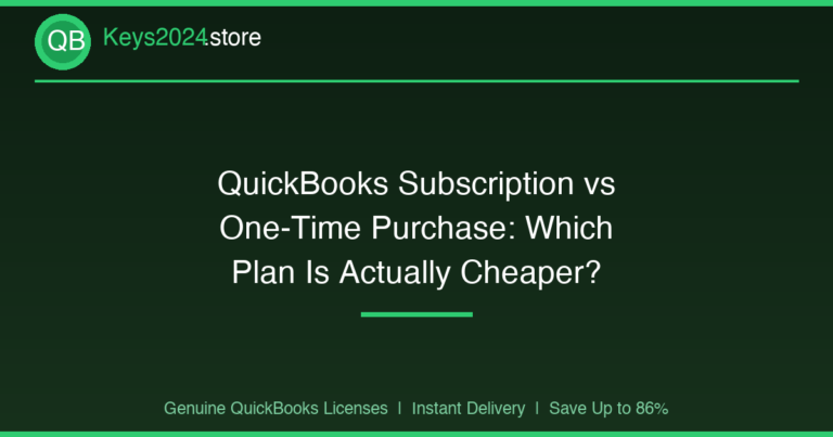 QuickBooks Subscription vs One-Time Purchase: Which Plan Is Actually Cheaper?